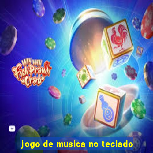 jogo de musica no teclado